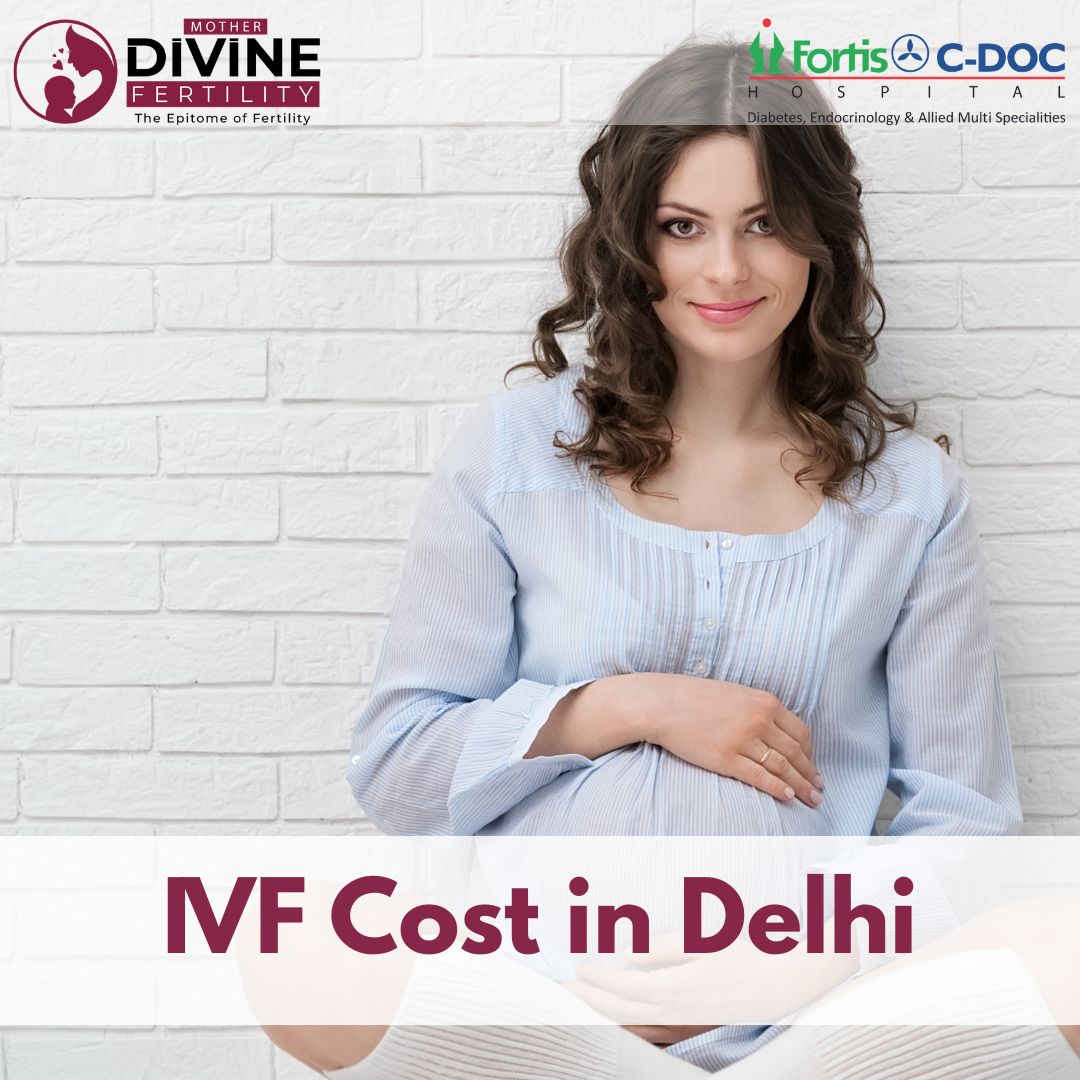 ivf cost in delhi 2026 Mother Divine Fertility