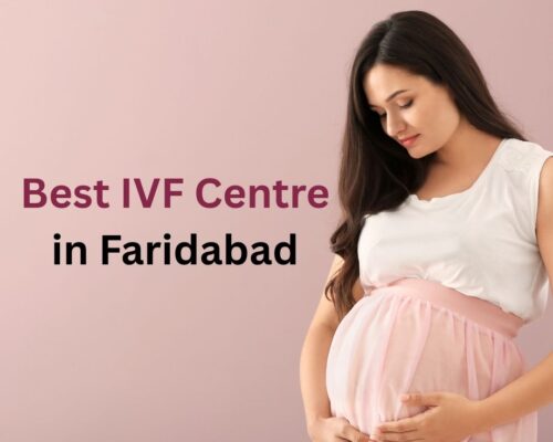 Best IVF Centre in Faridabad | Advanced IVF & Fertility Treatment