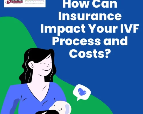 How Can Insurance Impact Your IVF Process and Costs?