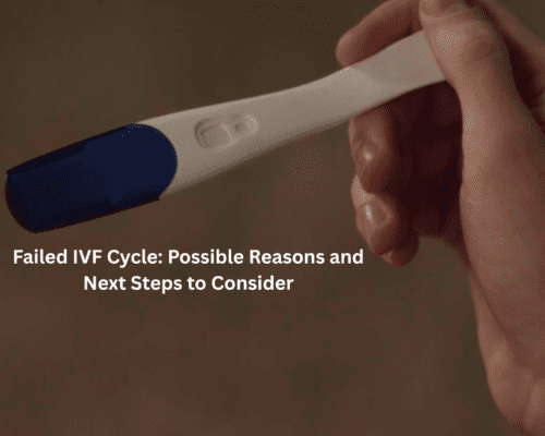Failed IVF Cycle: Possible Reasons and Next Steps to Consider